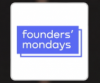 Founders’ Mondays #7