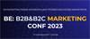 BE: B2B&B2C Marketing Conf 2023