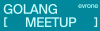 Golang meetup
