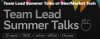 Team Lead Summer Talks