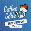 Coffee&Code ✕ X5 Tech | TechBrew