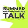 Summer Intrapreneurs Talk