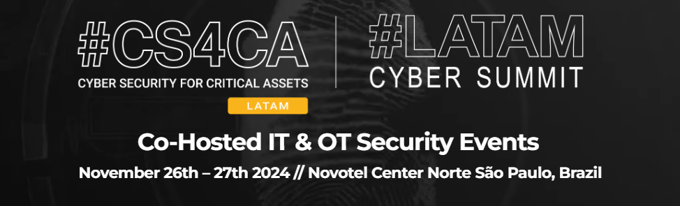 CS4CA LATAM (Cyber Security for Critical Assets & Cyber Summit)
