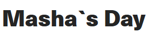 Masha`s Day