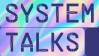 System Talks