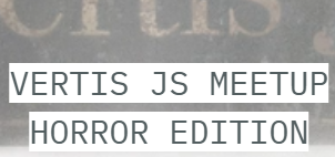 Vertis JS Meetup. Horror edition