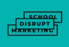 Disrupt Marketing School